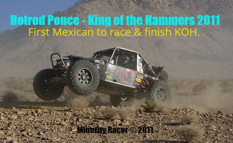 First Mexican American to race and finish the King of the Hammers 2011. Started 37th and finished 37th out of 100.